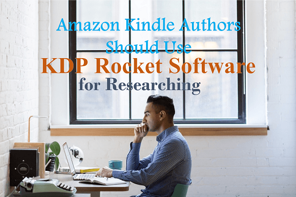 Amazon Kindle Authors Uses KDP Rocket Software