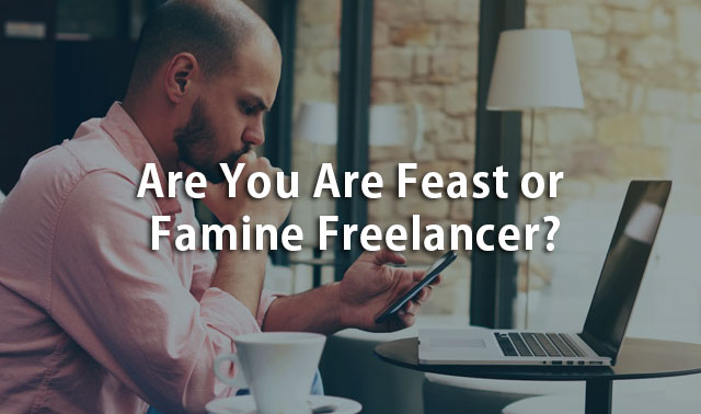 feast or famine freelancer